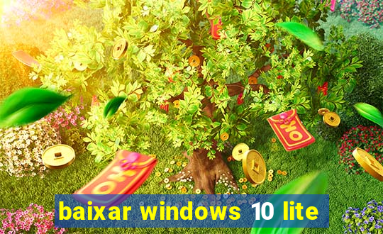 baixar windows 10 lite